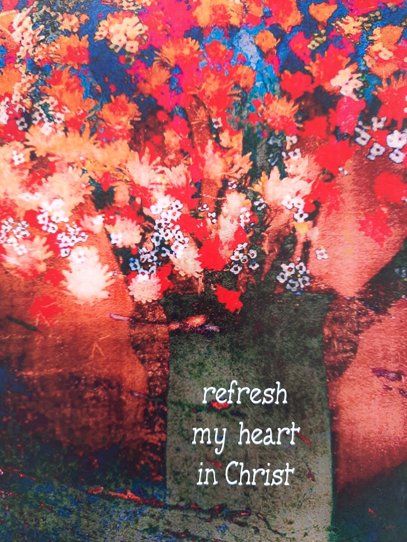 picture with text "refresh my heart in Christ"